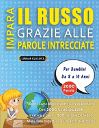 IMPARA IL RUSSO GRAZIE ALLE PAROLE INTRECCIATE - Per Bambini Da 8 a 10 Anni - Scopri Come Migliorare Il Tuo Vocabolario Con 2000 Crucipuzzle e Pratica a Casa - 100 Griglie Di Gioco - Materiale Didattico e Libretto Di Attivit