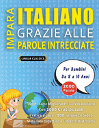 IMPARA ITALIANO GRAZIE ALLE PAROLE INTRECCIATE - Per Bambini Da 8 a 10 Anni - Scopri Come Migliorare Il Tuo Vocabolario Con 2000 Crucipuzzle e Pratica a Casa - 100 Griglie Di Gioco - Materiale Didattico e Libretto Di Attivit?