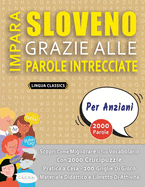 IMPARA SLOVENO GRAZIE ALLE PAROLE INTRECCIATE - PER ANZIANI - Scopri Come Migliorare Il Tuo Vocabolario Con 2000 Crucipuzzle e Pratica a Casa - 100 Griglie Di Gioco - Materiale Didattico e Libretto Di Attivit