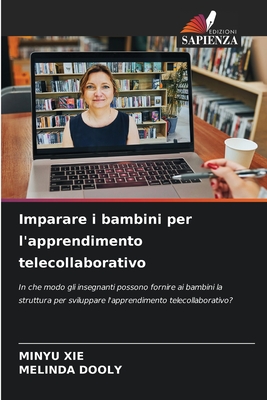 Imparare i bambini per l'apprendimento telecollaborativo - Xie, Minyu, and Dooly, Melinda