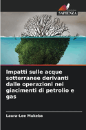 Impatti sulle acque sotterranee derivanti dalle operazioni nei giacimenti di petrolio e gas