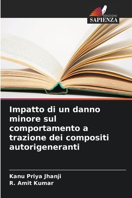 Impatto di un danno minore sul comportamento a trazione dei compositi autorigeneranti - Jhanji, Kanu Priya, and Kumar, R Amit