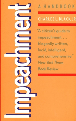 Impeachment: A Handbook - Black, Charles L Jr, and Amar, Akhil Reed (Foreword by)