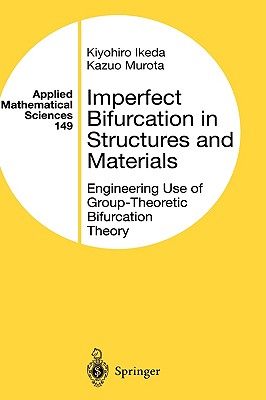 Imperfect Bifurcation in Structures and Materials - Ikeda, Kiyohiro, and Murota, Kazuo