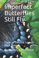 Imperfect Butterflies Still Fly: Flight of the 21st Century Black Woman