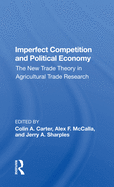 Imperfect Competition and Political Economy: The New Trade Theory in Agricultural Trade Research