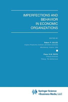 Imperfections and Behavior in Economic Organizations - Gilles, Robert P (Editor), and Ruys, Pieter H M (Editor)