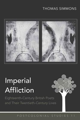 Imperial Affliction: Eighteenth-Century British Poets and Their Twentieth-Century Lives - Zamora, Maria C (Editor), and Simmons, Thomas