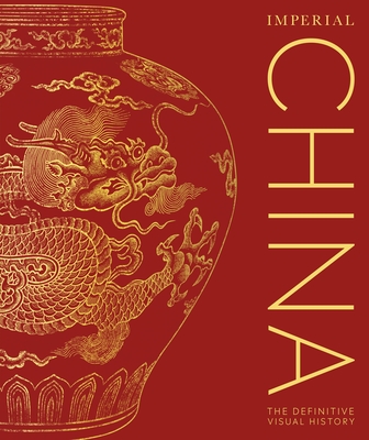 Imperial China: The Definitive Visual History - DK