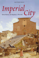 Imperial City: Rome, Romans and Napoleon, 1796-1815