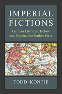Imperial Fictions: German Literature Before and Beyond the Nation-State