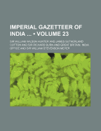 Imperial Gazetteer of India (Volume 23)