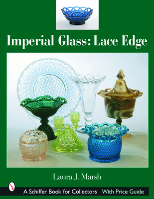 Imperial Glass: Lace Edge: Lace Edge - Marsh, Laura J