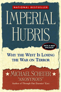Imperial Hubris: Why the West Is Losing the War on Terror
