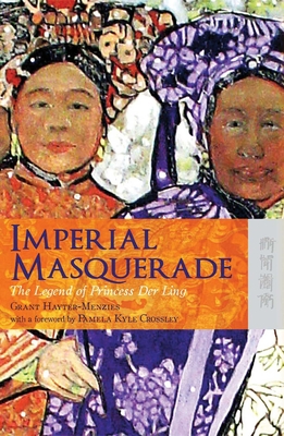 Imperial Masquerade: the Legend of Princess Der Ling - Grant Hayter&#8211; Menzies