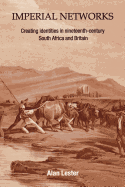 Imperial Networks: Creating Identities in Nineteenth-Century South Africa and Britain