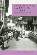 Imperial Power and Popular Politics: Class, Resistance and the State in India, 1850 1950