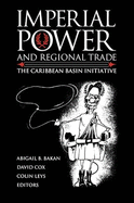 Imperial Power and Regional Trade: The Caribbean Basin Initiative
