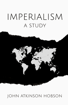 Imperialism: A Study - Hobson, John Atkinson, and Lenin, V I