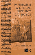 Imperialism and Biblical Prophecy: 750-500 BCE