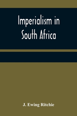 Imperialism in South Africa - Ewing Ritchie, J