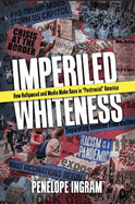 Imperiled Whiteness: How Hollywood and Media Make Race in Postracial America