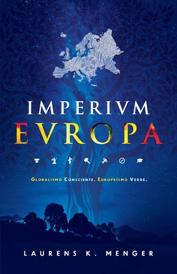 Imperivm Evropa (edici?n en color): Globalismo consciente. Europe?smo verde. - Menger, Laurens K (Photographer), and Alda, Enrique (Translated by), and Stevens, George (Illustrator)