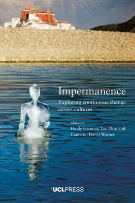 Impermanence: Exploring Continuous Change Across Cultures - Geismar, Haidy (Editor), and Otto, Ton (Editor), and Warner, Cameron David (Editor)