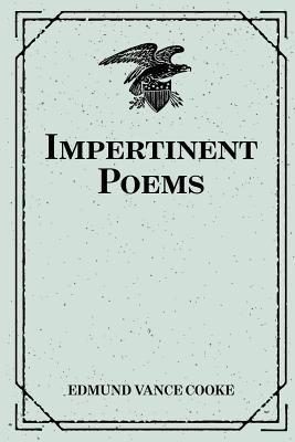 Impertinent Poems - Cooke, Edmund Vance