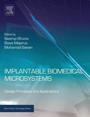 Implantable Biomedical Microsystems: Design Principles and Applications - Bhunia, Swarup (Editor), and Majerus, Steve (Editor), and Sawan, Mohamad (Editor)
