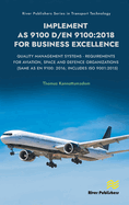 Implement AS 9100 D/EN 9100: 2018 for Business Excellence: Quality Management Systems - Requirements for Aviation, Space and Defence Organizations (Same as EN 9100: 2016; Includes ISO 9001:2015)
