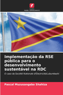 Implementao da RSE pblica para o desenvolvimento sustentvel na RDC