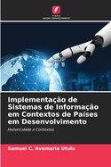Implementa??o de Sistemas de Informa??o em Contextos de Pa?ses em Desenvolvimento