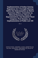 Implementation of Indian Gaming Regulatory Act: Oversight Hearing Before the Subcommittee on Native American Affairs, Committee on Natural Resources, House of Representatives, One Hundred Third Congress, First Session, on Implementation of Public Law...