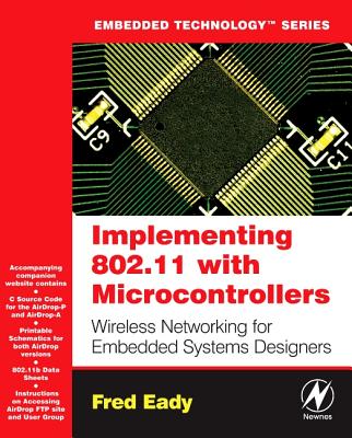 Implementing 802.11 with Microcontrollers: Wireless Networking for Embedded Systems Designers - Eady, Fred