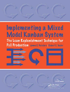 Implementing a Mixed Model Kanban System: The Lean Replenishment Technique for Pull Production