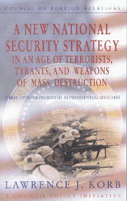 Implementing a New National Security Policy: Options for the Post-9/11 World, Council Policy Initiative - Korb, Lawrence J.