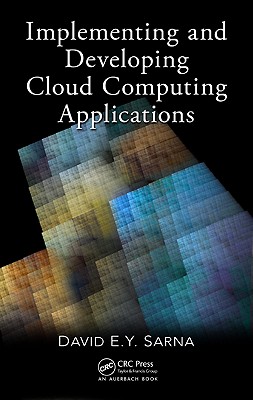 Implementing and Developing Cloud Computing Applications - Sarna, David E. Y.