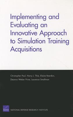 Implementing and Evaluating an Innovative Approach to Simulation Training Acquisitions - Paul, Christopher