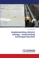 Implementing district energy: overcoming municipal barriers