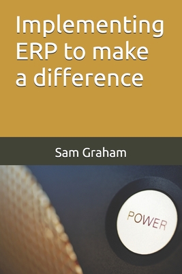 Implementing ERP to make a difference - Graham, Sam
