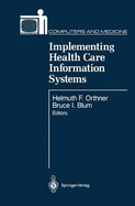 Implementing Health Care Information Systems - Orthner, Helmuth F (Editor), and Blum, Bruce (Editor)