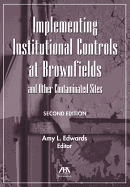 Implementing Institutional Controls at Brownfields and Other Contaminated Sites