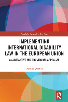 Implementing International Disability Law in the European Union: A Substantive and Procedural Appraisal - Quirico, Ottavio