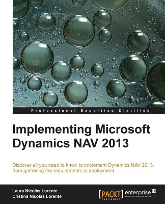 Implementing Microsoft Dynamics Nav 2013 - Lorente, Laura Nicolas, and Lorente, Cristina Nicolas