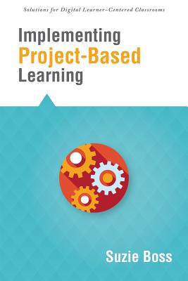 Implementing Project-Based Learning - Boss, Suzie