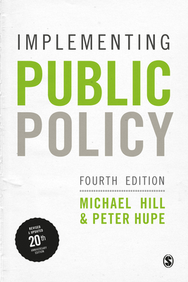 Implementing Public Policy: An Introduction to the Study of Operational Governance - Hill, Michael, and Hupe, Peter