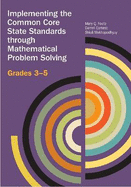 Implementing the Common Core State Standards Through Mathematical Problem Solving: Grades 3-5