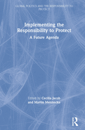 Implementing the Responsibility to Protect: A Future Agenda