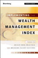 Implementing the Wealth Management Index: Tools to Build Your Practice and Measure Client Success